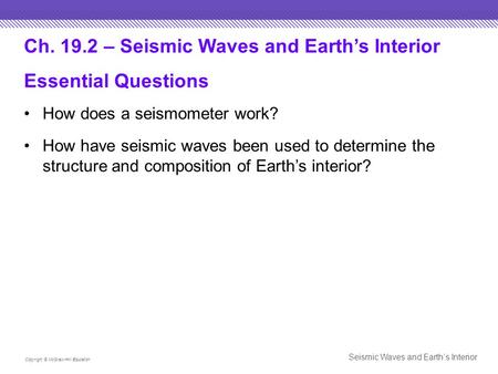 Ch – Seismic Waves and Earth’s Interior Essential Questions