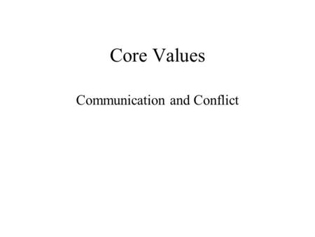 Core Values Communication and Conflict. Brain Dominance Concrete Abstract FlowStructure.