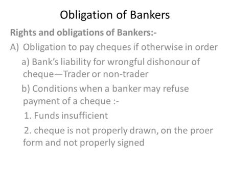 Obligation of Bankers Rights and obligations of Bankers:-