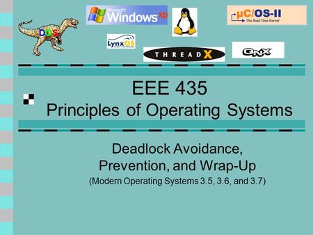 EEE 435 Principles of Operating Systems Deadlock Avoidance, Prevention, and Wrap-Up (Modern Operating Systems 3.5, 3.6, and 3.7)