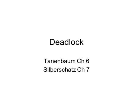 Tanenbaum Ch 6 Silberschatz Ch 7