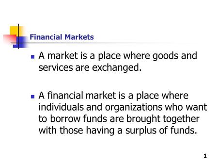 A market is a place where goods and services are exchanged.