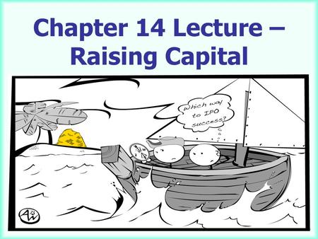 14-115-1 Chapter 14 Lecture – Raising Capital. 14-2 Learning Objectives After studying this chapter, you should be able to: LO1 Explain the venture capital.