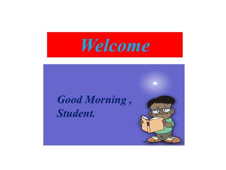 Welcome Good Morning, Student.. Teacher’s Introduction Amit Roy, Assistant Teacher Goalnagar Govt. Primary School Amit Roy, Assistant Teacher Goalnagar.