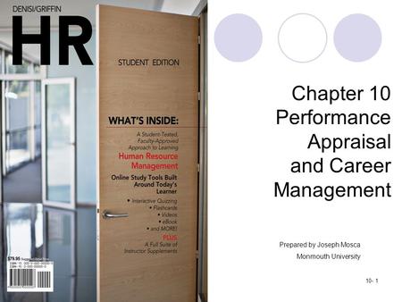Copyright ©2012 by Cengage Learning. All rights reserved.10- 1 Chapter 10 Performance Appraisal and Career Management Prepared by Joseph Mosca Monmouth.