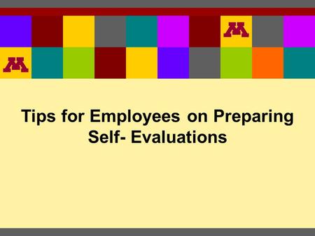 Tips for Employees on Preparing Self- Evaluations.