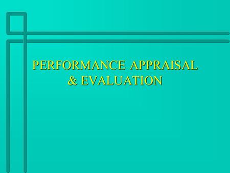 PERFORMANCE APPRAISAL & EVALUATION APPRAISAL POPULARITY n Large Organizations: 95% n Small Organizations: 84% n All Private Organizations: 89% n City.