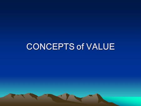 CONCEPTS of VALUE. FACTORS OF VALUE UTILITY –THE ABILITY OF A PRODUCT TO SATISFY HUMAN WANTS. RELATES TO THE DAMAND SIDE OF THE MARKET. SCARCITY –THE.