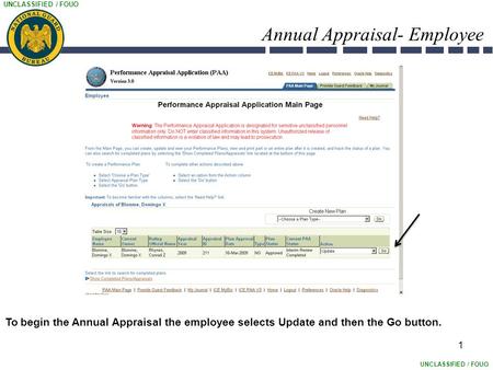 UNCLASSIFIED / FOUO Annual Appraisal- Employee 1 To begin the Annual Appraisal the employee selects Update and then the Go button.