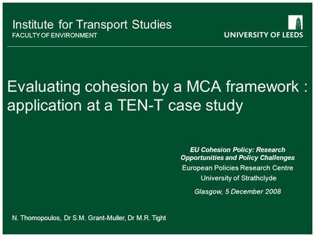 School of something FACULTY OF OTHER Institute for Transport Studies FACULTY OF ENVIRONMENT Evaluating cohesion by a MCA framework : application at a TEN-T.