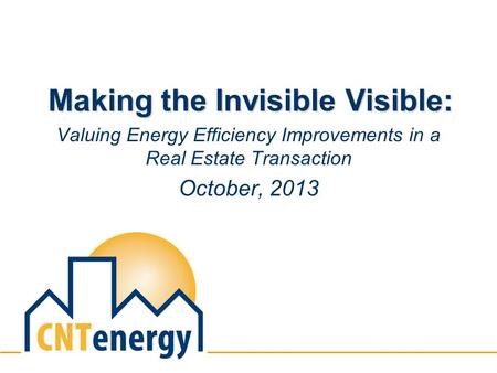 Making the Invisible Visible: Valuing Energy Efficiency Improvements in a Real Estate Transaction October, 2013.