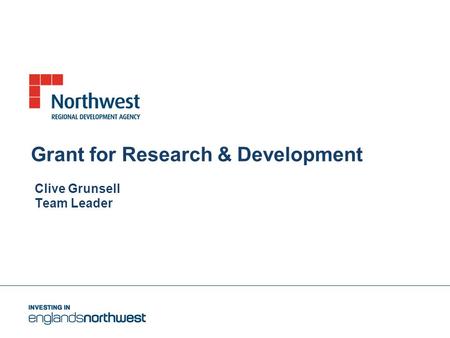 Grant for Research & Development Clive Grunsell Team Leader.