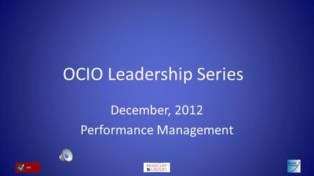 OCIO Leadership Series December, 2012 Performance Management.