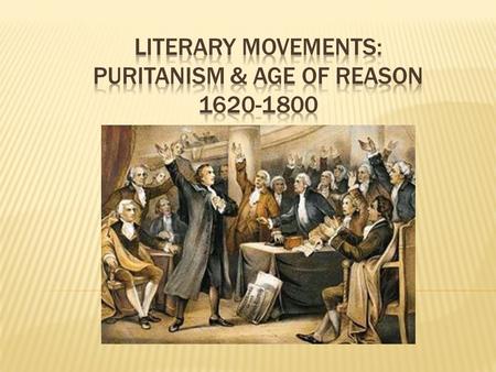 Literary movements: puritanism & age of reason
