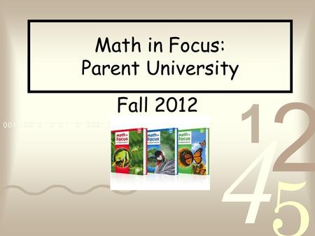 Math in Focus: Parent University Fall 2012. Opening Task Complete the Noodler activity found on your table. Noodlers are problem solving activities designed.