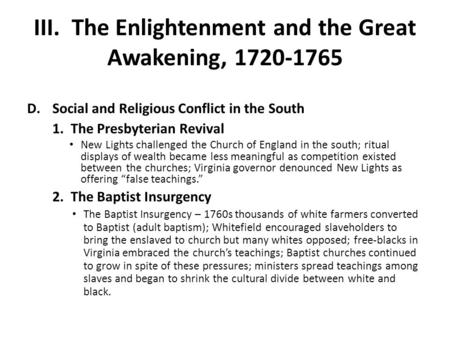 III. The Enlightenment and the Great Awakening, 1720-1765 D.Social and Religious Conflict in the South 1. The Presbyterian Revival New Lights challenged.