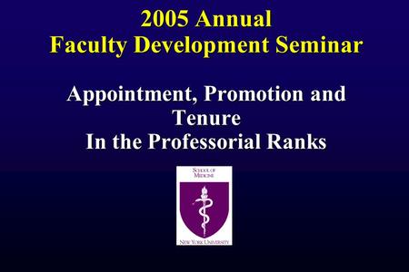 2005 Annual Faculty Development Seminar Appointment, Promotion and Tenure In the Professorial Ranks.
