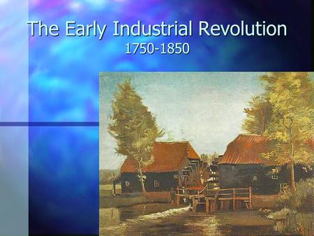 The Early Industrial Revolution 1750-1850. Transformative Qualities of Industrialization 1. Mode of Production 2. Mode of Reproduction 3. Traditional.