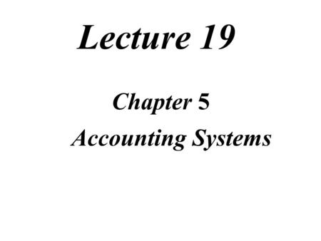 Lecture 19 Chapter 5 Accounting Systems. Review of Lecture Format of Ledger with running balance Format of Ledger with running balance Special Journal.