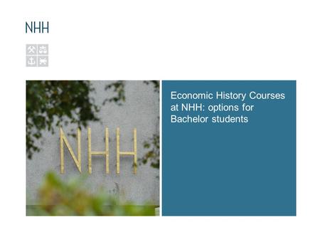 Economic History Courses at NHH: options for Bachelor students.