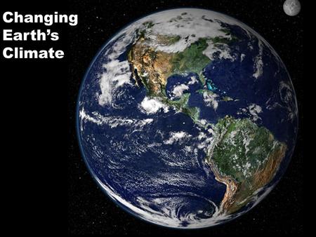 1 Changing Earth’s Climate. `The balance of evidence suggests that there is a discernible human influence on global climate ' Intergovernmental Panel.