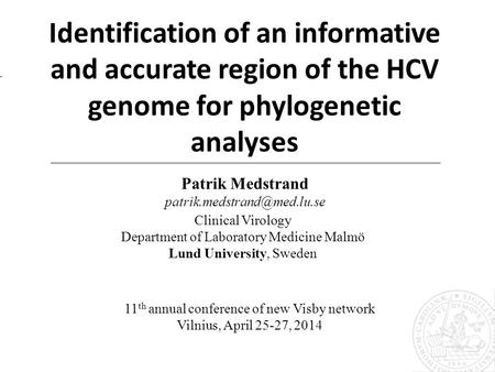 Identification of an informative and accurate region of the HCV genome for phylogenetic analyses Patrik Medstrand Clinical Virology.