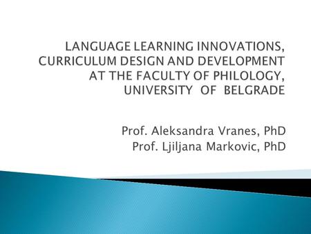 Prof. Aleksandra Vranes, PhD Prof. Ljiljana Markovic, PhD