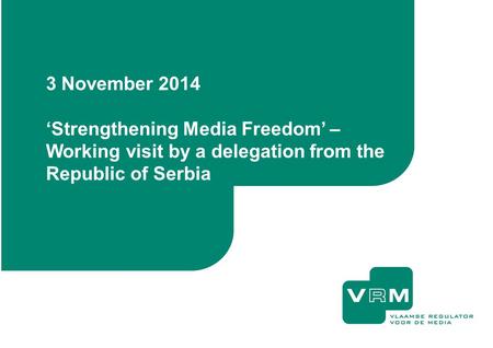 3 November 2014 ‘Strengthening Media Freedom’ – Working visit by a delegation from the Republic of Serbia.