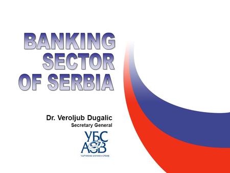 Dr. Veroljub Dugalic Secretary General. Banking Sector of Serbia 2 REMEMBER THE PAST  Old foreign exchange savings  Hyperinflation  352,000,000,000,000%