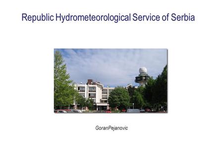 Republic Hydrometeorological Service of Serbia GoranPejanovic.