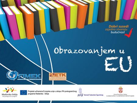 REGIONAL DEVELOPMENT AGENCY BAČKA Supporting the establishment of institutional framework for regional development of AP Vojvodina Az új EU mesterképzés.