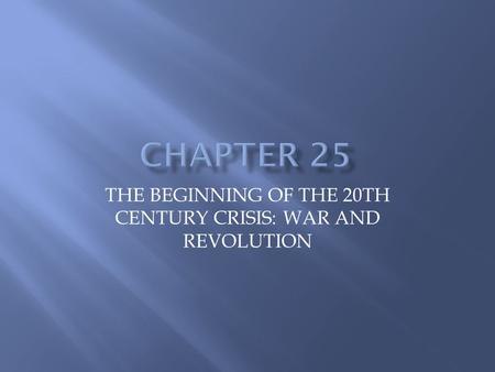 THE BEGINNING OF THE 20TH CENTURY CRISIS: WAR AND REVOLUTION.