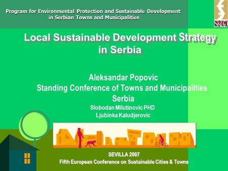 Program for Environmental Protection and Sustainable Development in Serbian Towns and Municipalities Local Sustainable Development Strategy in Serbia Aleksandar.