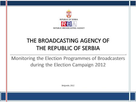 1 THE BROADCASTING AGENCY OF THE REPUBLIC OF SERBIA Belgrade, 2012.