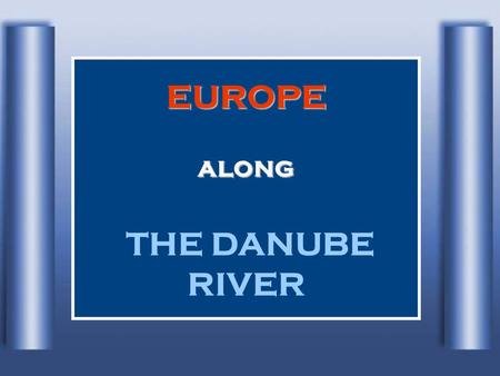 EUROPE along THE DANUBE RIVER Danube River, with 2.850 km in lengths, is the second in Europe after Volga. At 60km NE of Lake Constance, in the Black.