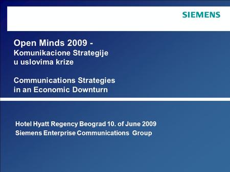 June 2009 Copyright © Siemens Enterprise Communications GmbH & Co. KG 2009. All rights reserved. Siemens Enterprise Communications GmbH & Co. KG is a Trademark.