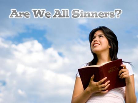 Sinners are not good and righteous Ecclesiastes 2:26; Proverbs 13:21-22; 1:10; Psalm 1:5; Luke 6:33-34.