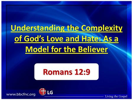 Understanding the Complexity of God’s Love and Hate: As a Model for the Believer Romans 12:9.