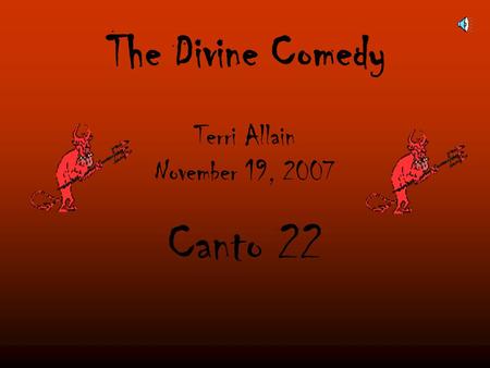 Terri Allain November 19, 2007 Canto 22 The Divine Comedy.
