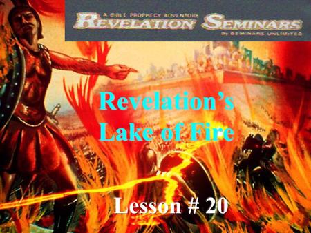 1 Revelation’s Lake of Fire. 3 Revelation in most graphic language repeatedly refers to the lake of fire, hell and the punishment of the unsaved. Fifteen.