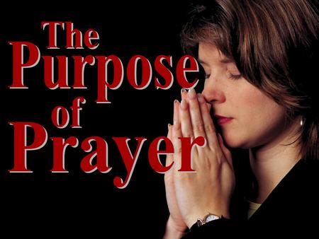 The Purpose of Prayer.