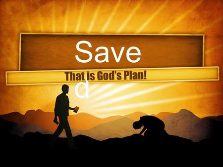 Save d That is God’s Plan!. 2 Kings 21 Amon was twenty-two years old when he became king, and he reigned in Jerusalem two years…. 20 He did evil in the.