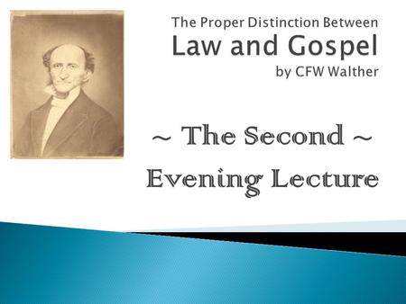~ The Second ~ Evening Lecture.  What is the most important teaching of Scripture? What is the second-most important?  What do Law and Gospel have in.