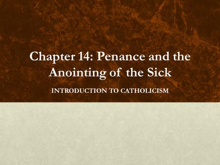 Chapter 14: Penance and the Anointing of the Sick