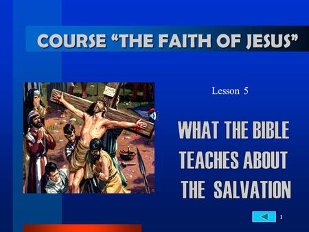 1 COURSE “THE FAITH OF JESUS” Lesson 5. 2... about the Salvation TERRIBLE CONSEQUENCES OF SIN. 1. What is the ultimate consequence of the sin? Romans.