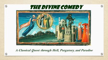 The Divine Comedy A Classical Quest through Hell, Purgatory, and Paradise.