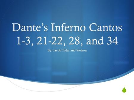 Dante’s Inferno Cantos 1-3, 21-22, 28, and 34