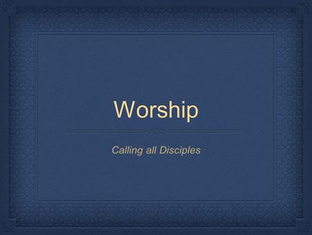 Worship Calling all Disciples. Opening hymn We Have Come into this Place/Santo, Santo, Santo.
