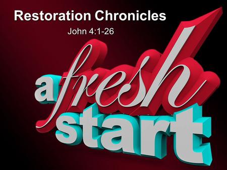 Restoration Chronicles John 4:1-26. Restoration Chronicles 1 Message Thesis: Jesus restores broken lives! Message Objective: To show the restoration focus.