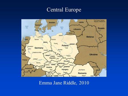 Central Europe Emma Jane Riddle, 2010. Population – 2009 Estimates U. S. Population = 307.2 Million.